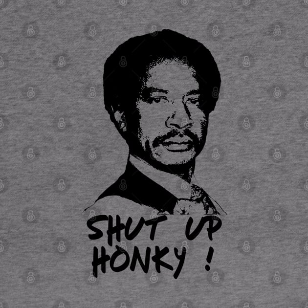 Shut Up Honky ! by Immortal Sickness